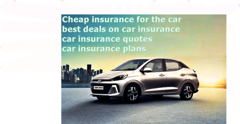 The Best Deals on Car Insurance and Car Insurance Plans